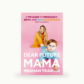 Dear Future Mama Book by Meghan Trainor
